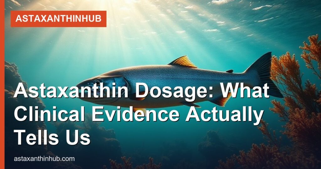 Astaxanthin Dosage: What Clinical Evidence Actually Tells Us - AstaxanthinHub