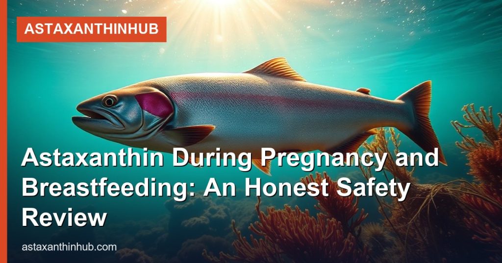 Astaxanthin During Pregnancy and Breastfeeding: An Honest Safety Review - AstaxanthinHub