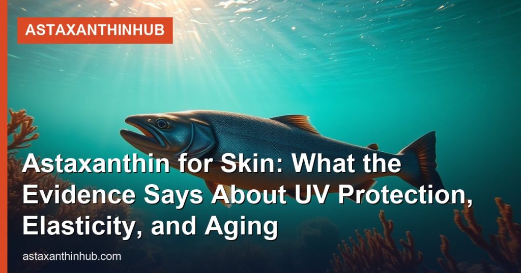 Astaxanthin for Skin: What the Evidence Says About UV Protection, Elasticity, and Aging - AstaxanthinHub