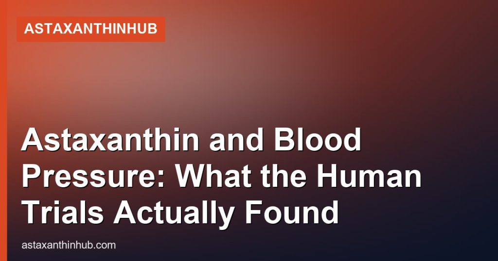 Astaxanthin and Blood Pressure: What the Human Trials Actually Found - AstaxanthinHub