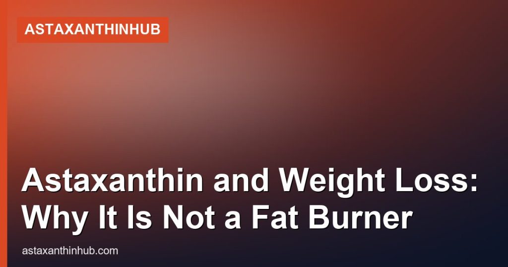 Astaxanthin and Weight Loss: Why It Is Not a Fat Burner - AstaxanthinHub
